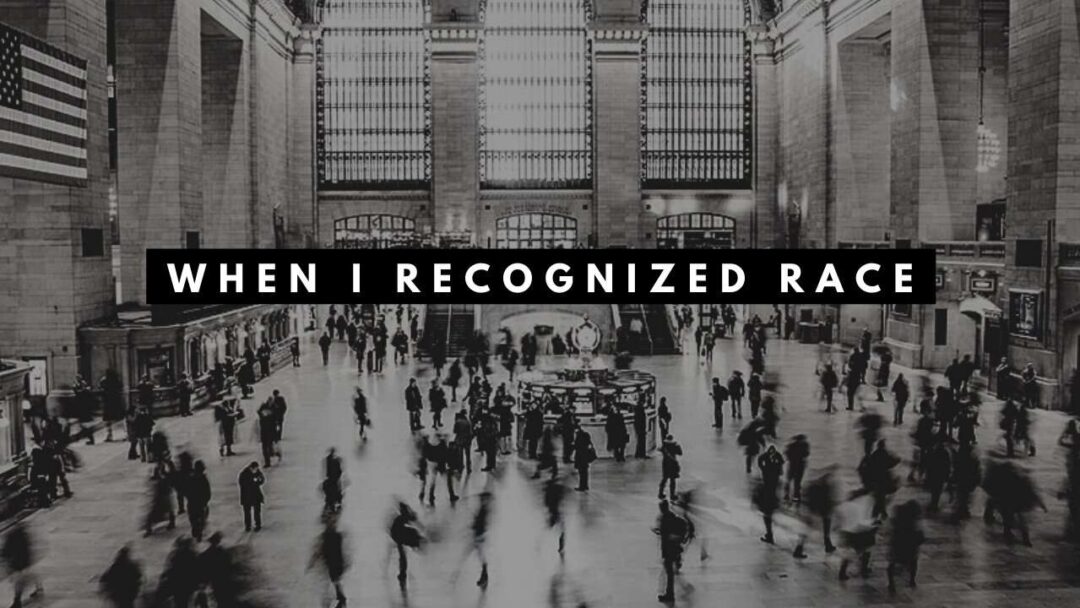 WHEN I RECOGNIZED RACE