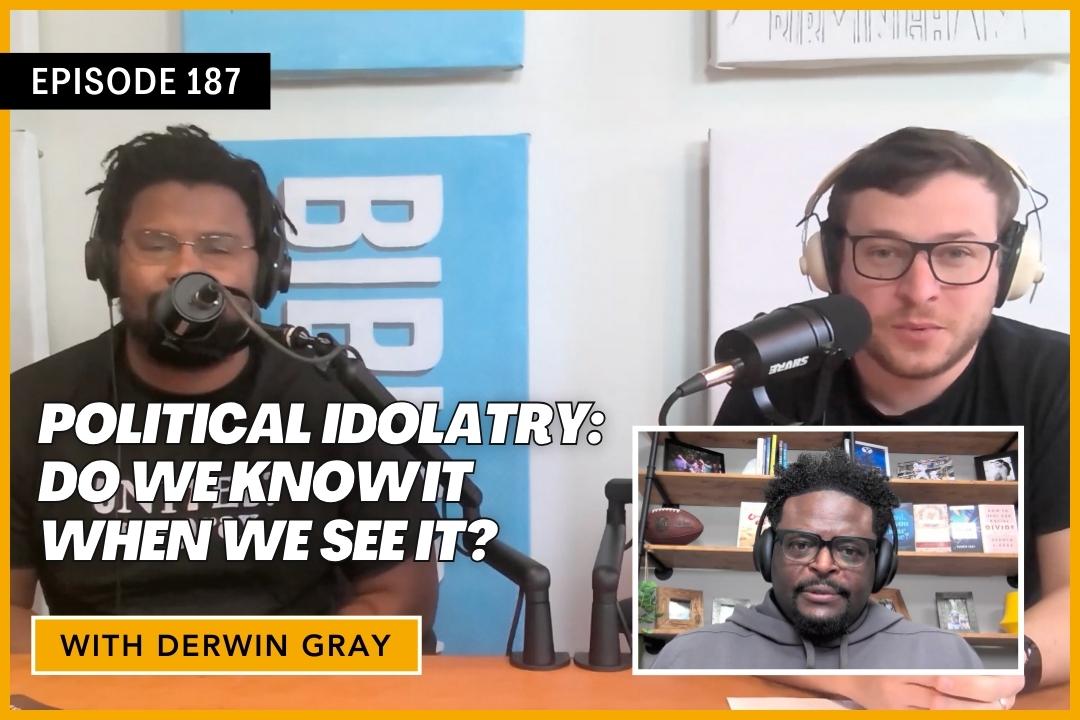 Political Idolatry with Derwin Gray