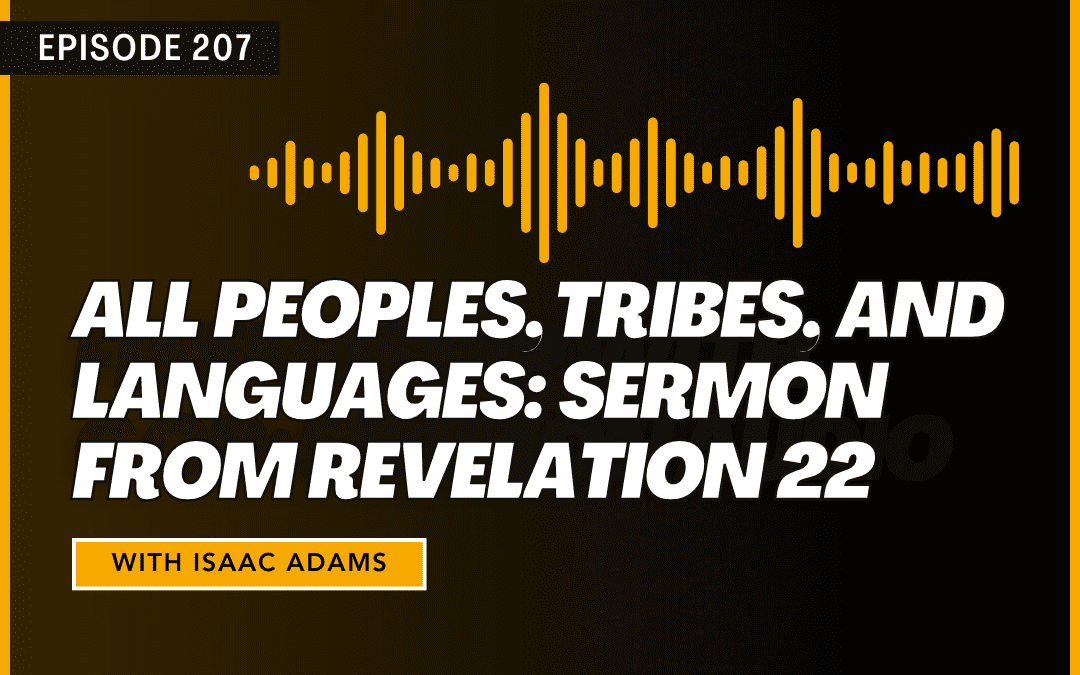 All Peoples, Tribes, and Languages: Sermon from Revelation 22