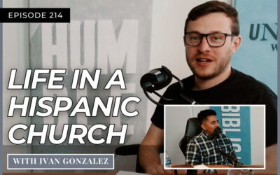 Life in a Hispanic Church with Ivan Gonzalez